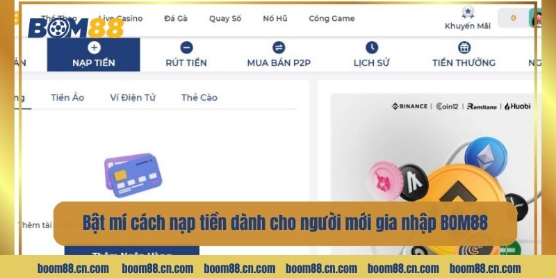 Bật mí cách nạp tiền đơn giản dành cho người mới gia nhập BOM88.