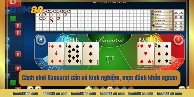 Cách chơi Baccarat cần có kinh nghiệm, mẹo đánh khôn ngoan.