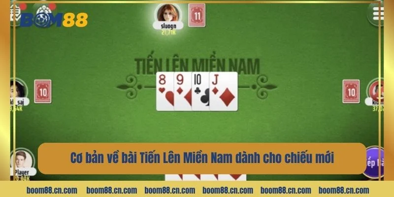 Cơ bản về bài Tiến Lên Miền Nam dành cho chiếu mới.