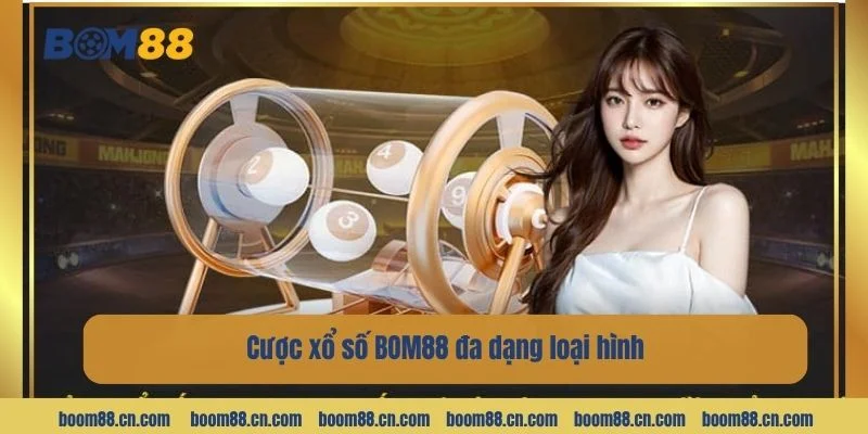 Các loại hình cược số siêu hấp dẫn tại nhà cái BOM88.