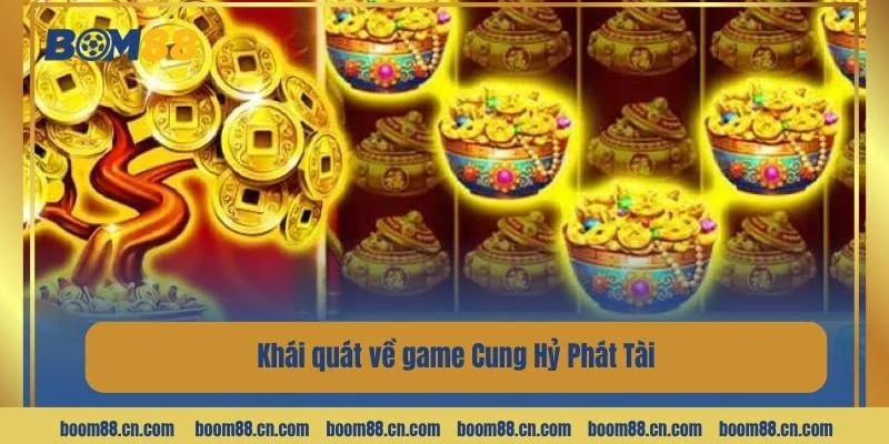 Game Cung Hỷ Phát Tài là tựa game slot mới mẻ tại BOM88.