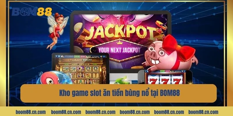 Điểm danh top game nổ hũ đổi tiền hấp dẫn được bình chọn tại BOM88.