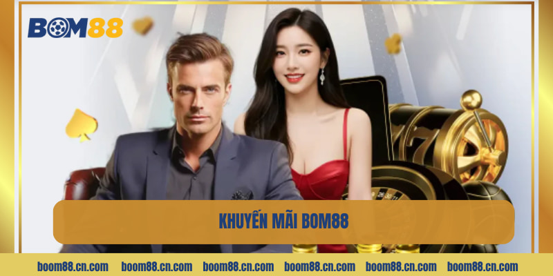 Khuyến mãi BOM88 thưởng nạp hấp dẫn.