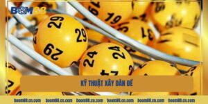 Kỹ Thuật Xây Dàn Đề Chuẩn Mực Như Các Cao Thủ BOM88