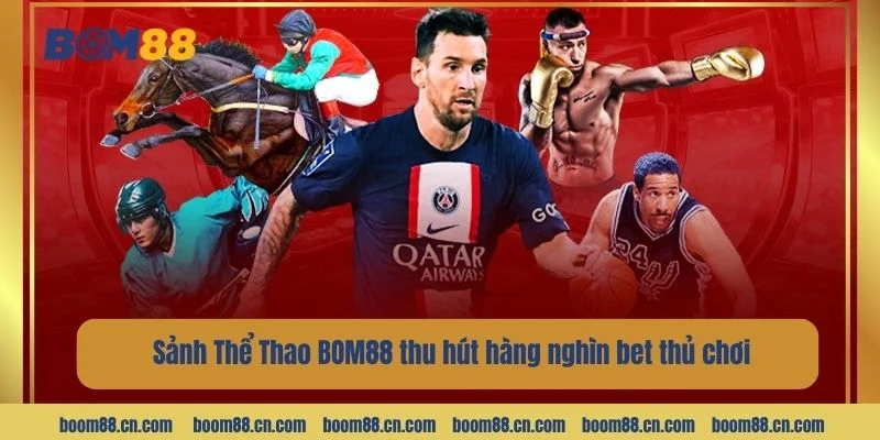 Sảnh Thể Thao BOM88 thu hút hàng nghìn bet thủ chơi mỗi ngày.