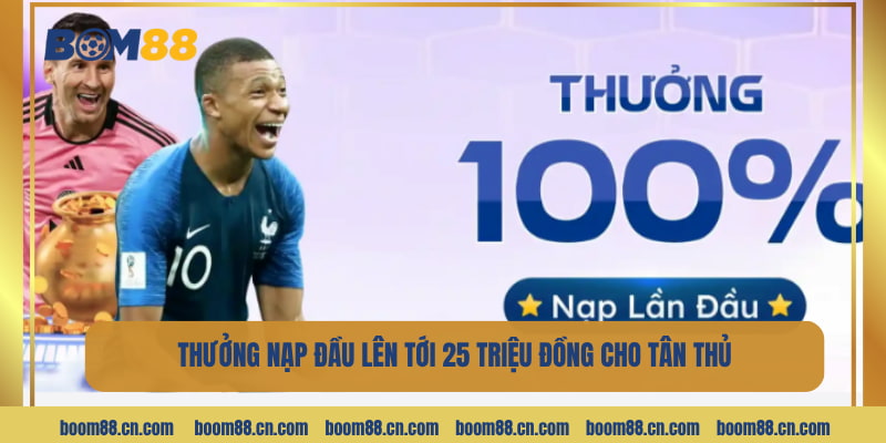 Thưởng nạp đầu lên tới 25 triệu đồng cho người chơi mới.