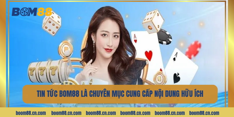 Tin tức BOM88 là một chuyên mục cung cấp các nội dung hữu ích.