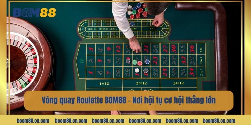Vòng quay Roulette BOM88 - Nơi hội tụ đẳng cấp và cơ hội thắng lớn.